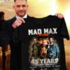 Mad Max Furiosa 45 Years 1979-2024 Thank You For The Memories Signatures Shirt