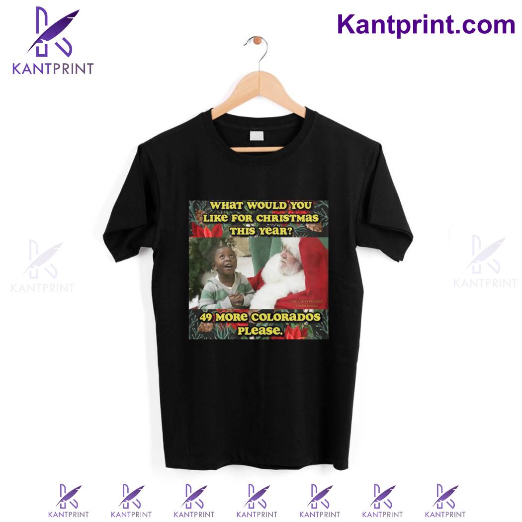 What Would You Like For Christmas This Year 49 More Colorados Please Shirt