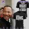 Martin Luther King Honor King The Time Is Always Right To Do What Is Right Shirt