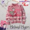 Michael Myers If I Had Feeling They'd Be For You Valentine Sweater