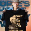 Toby Keith Don't Let The Old Man In 1961-2024 Thank You For The Music And Memories Shirt