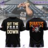 Pittsburgh Pirates Sit The F Down Shirt