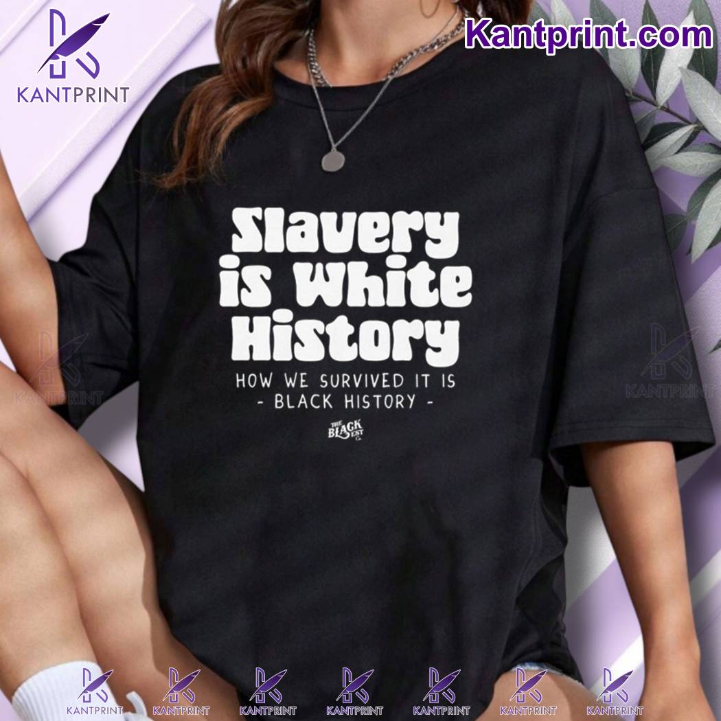 Slavery Is White History T-shirt-a 8gK7uha