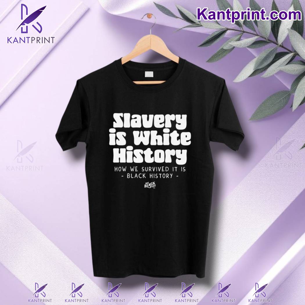 Slavery Is White History T-shirt-b F5vb4Ku